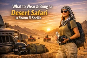 What to Wear for Desert Safari Sharm El Sheikh (Full Guide)